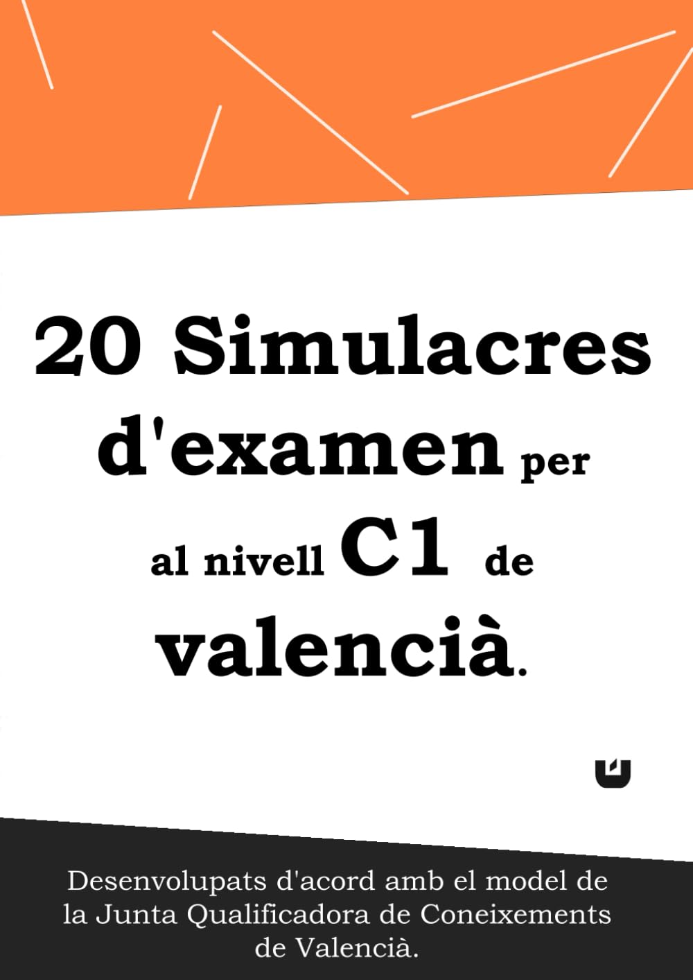 Libro: 20 Simulacres d'examen per al nivell C1 de valencià: d'acord amb el model de la Junta Qualificadora de Coneixements de Valencià. (Spanish Edition)