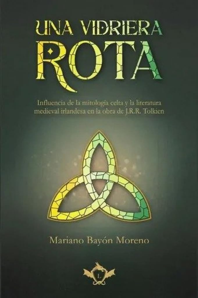 Libro: Una vidriera rota: Influencia de la mitología celta y la literatura medieval irlandesaen la obra de J.R.R. Tolkien