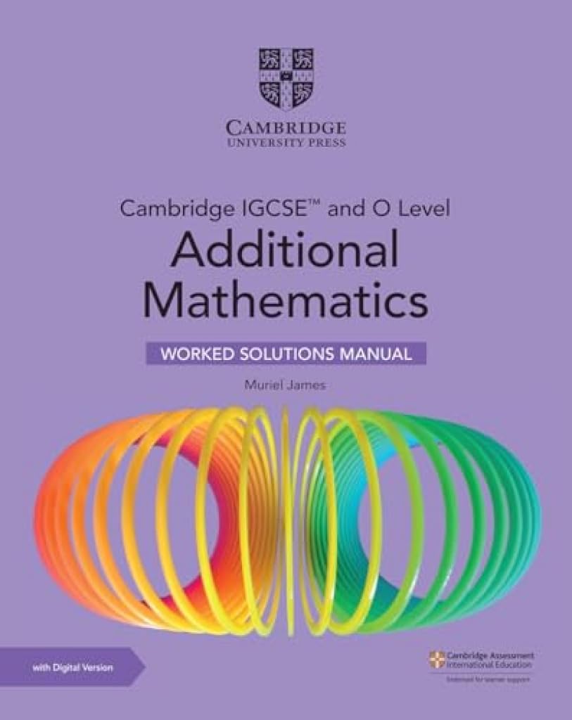 Libro: Cambridge IGCSE™ and O Level Additional Mathematics Worked Solutions Manual with Digital Version (2 Years' Access) (Cambridge International IGCSE)