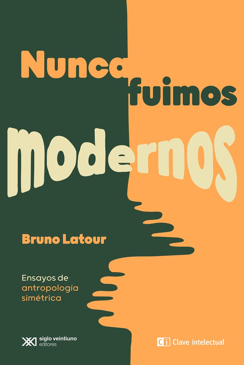 Libro: Nunca fuimos modernos: Ensayos de antropología simétrica (OTROS FUTUROS POSIBLES)