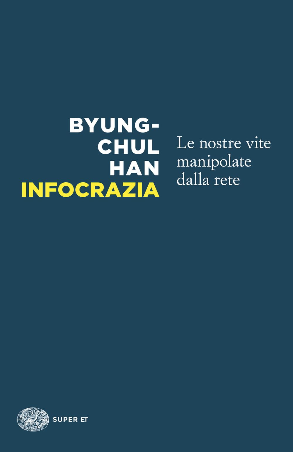 Libro: Infocrazia. Le nostre vite manipolate dalla rete (Super ET)