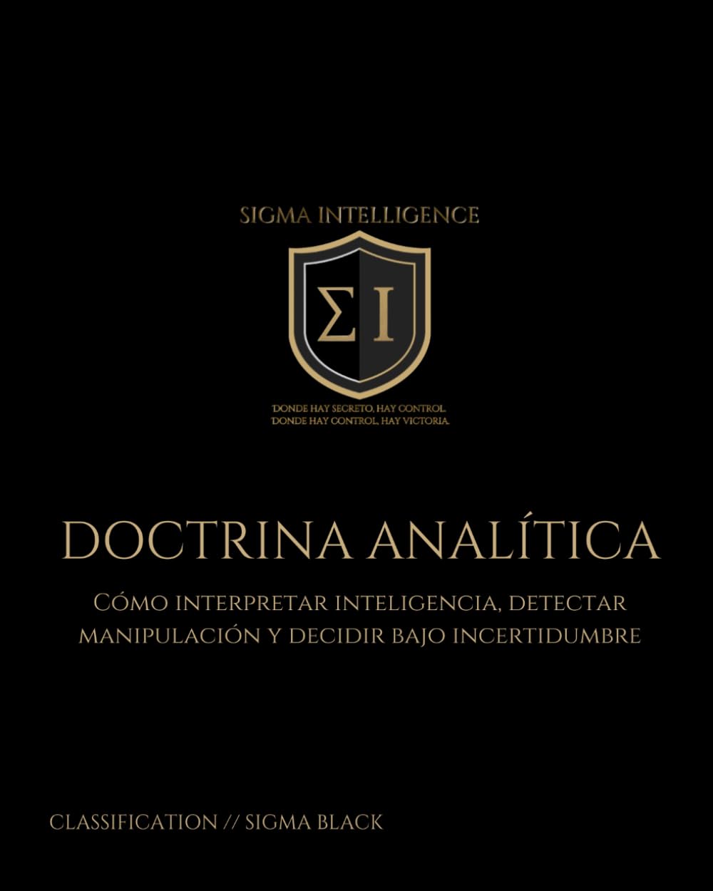 Libro: DOCTRINA ANALÍTICA: Cómo interpretar inteligencia, detectar manipulación y decidir bajo incertidumbre (SIGMA INTELLIGENCE) (Spanish Edition)