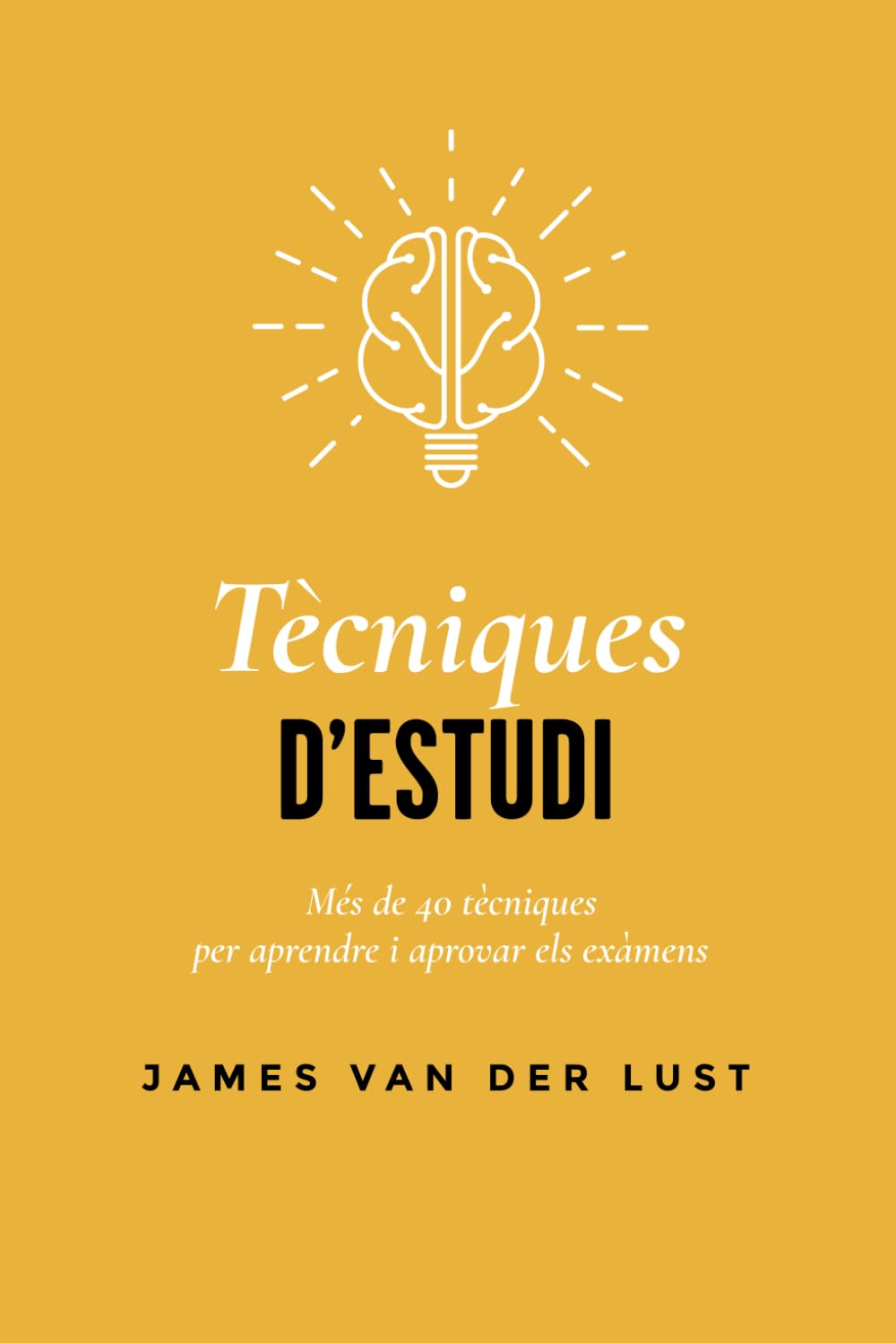 Libro: TÈCNIQUES D'ESTUDI: Més de 40 tècniques i mètodes per APROVAR tots els teus exàmens