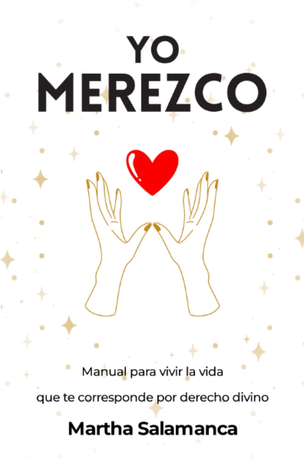 Libro: Yo Merezco: Manual para vivir la vida que te corresponde por derecho divino.