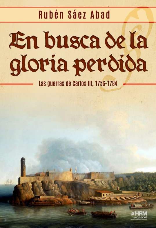 Libro: En busca de la gloria perdida: Las guerras de Carlos III, 1756-1784
