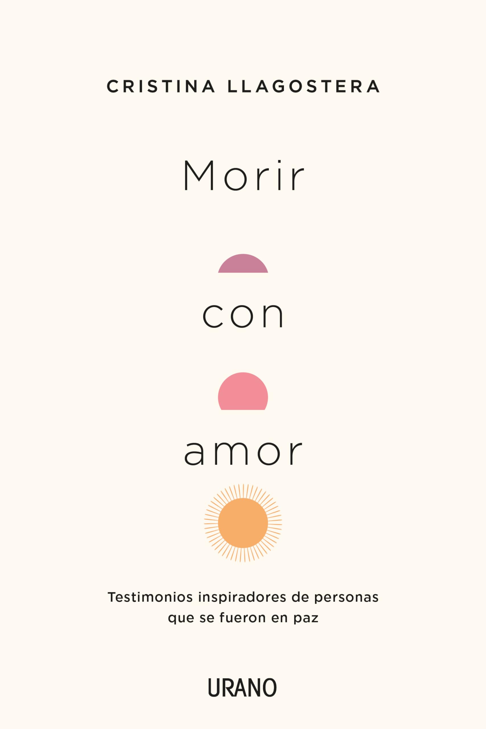 Libro: Morir con amor: Testimonios inspiradores de personas que se fueron en paz (Crecimiento personal)