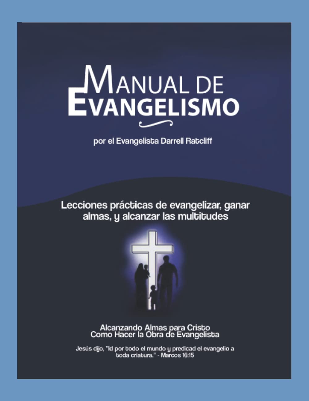Libro: Manual de Evangelismo: Lecciones prácticas para Evangelizar, Ganar Almas y Alcanzar Multitudes para Cristo (Spanish Edition)