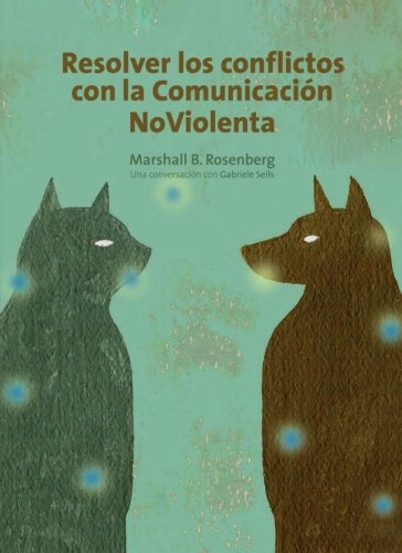 Libro: Resolver los conflictos con la comunicación noviolenta: una conversación con Gabrielle Seils (SIN COLECCION)