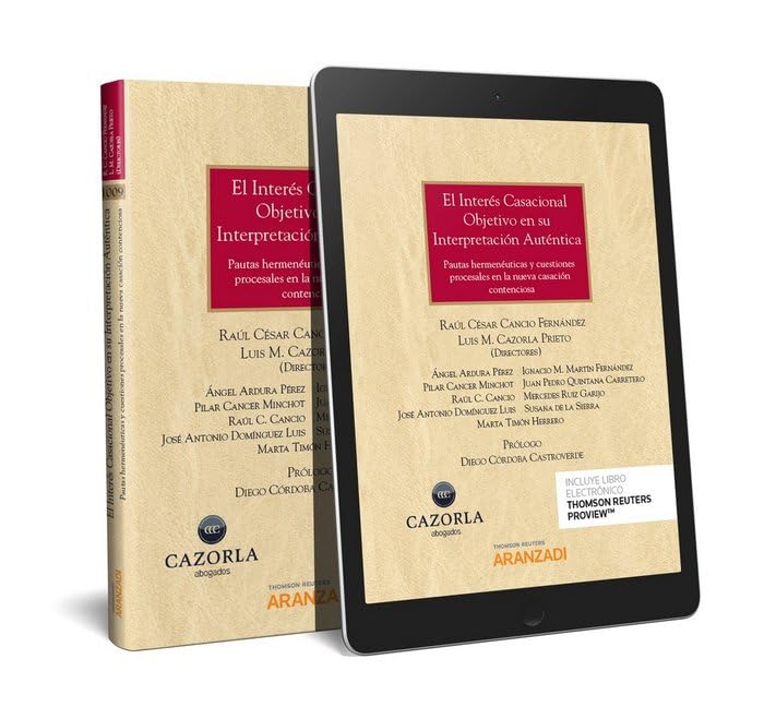 Libro: El interés casacional objetivo en su interpretación auténtica (Papel + e-book): Pautas hermenéuticas y cuestiones procesales en la nueva casación contenciosa