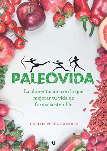 Libro: Paleovida: La alimentación con la que mejorar tu vida de forma sostenible