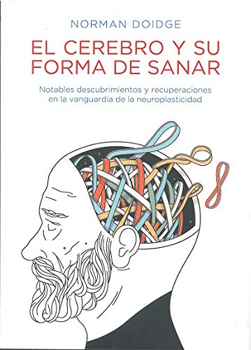 Libro: El cerebro y su forma de sanar: Notables descubrimientos y recuperaciones en la vanguardia de la neuroplasticidad. (HIC SUNT LEONES)
