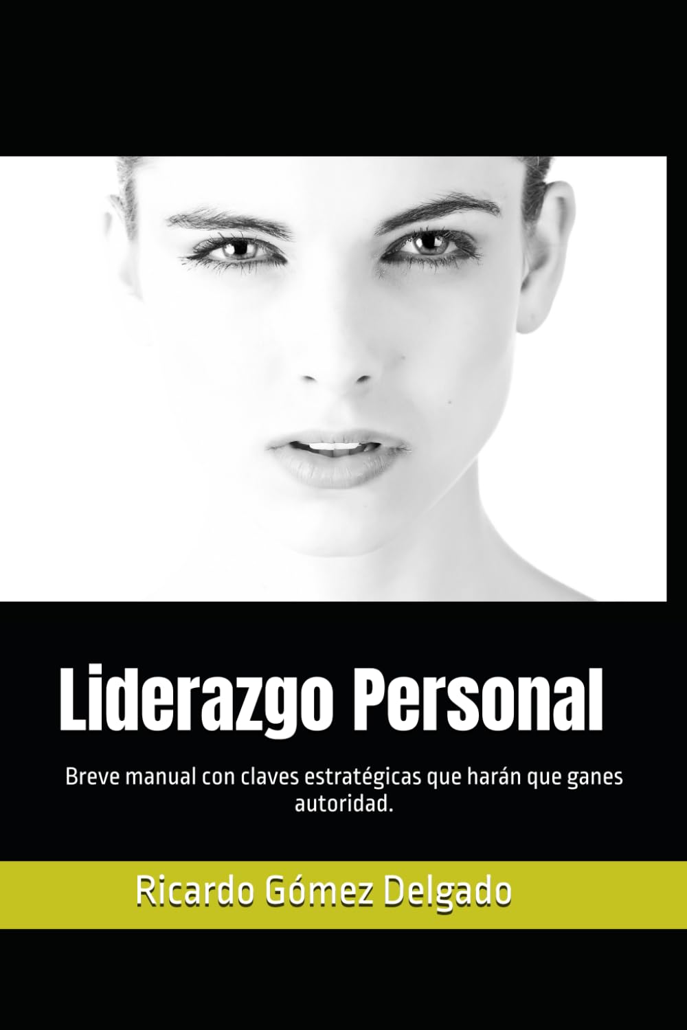 Libro: Liderazgo Personal: Breve manual práctico para ganar autoridad en tus relaciones y decisiones (Spanish Edition)