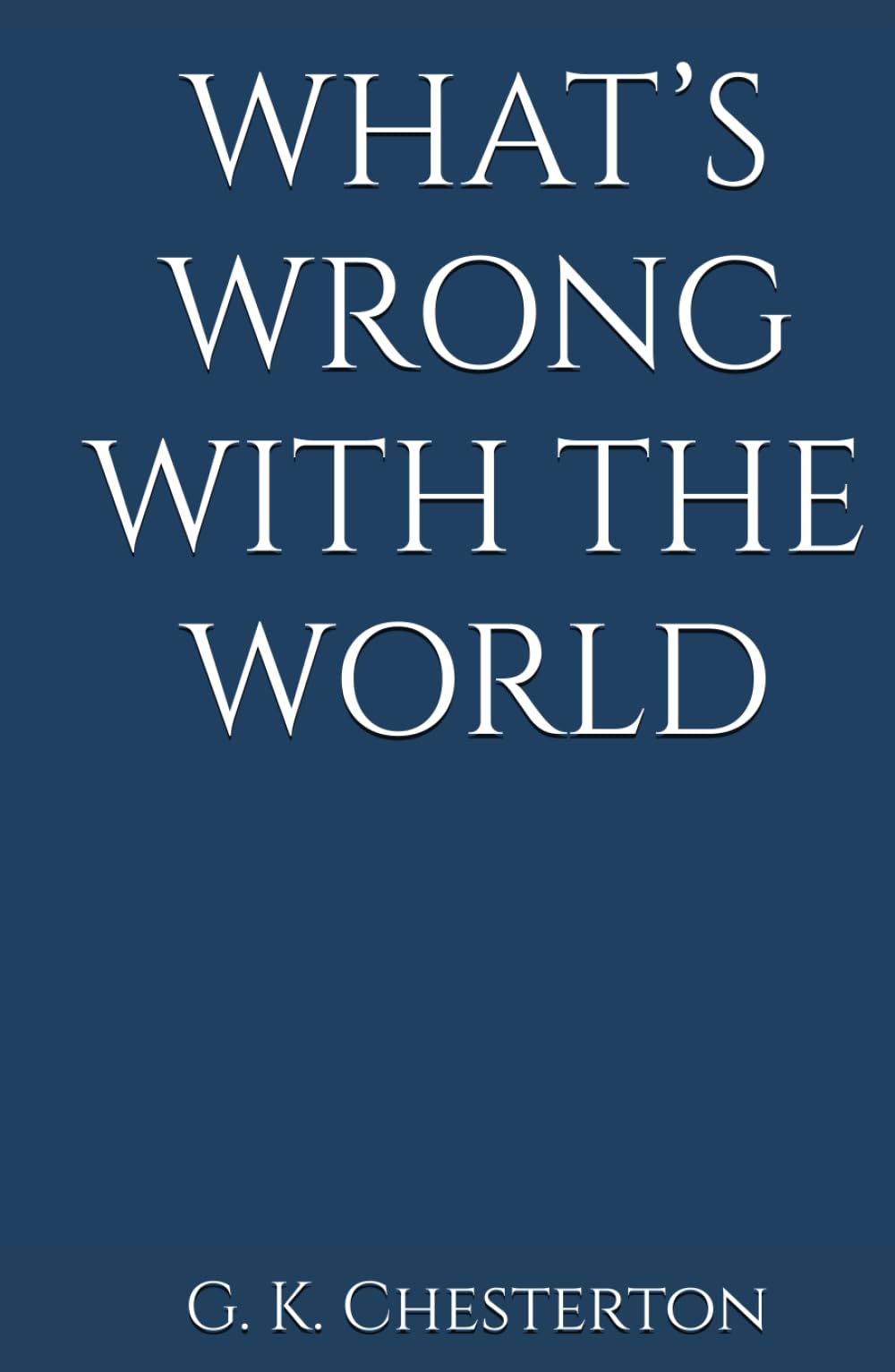 Libro: WHAT’S WRONG WITH THE WORLD: (Annotated)