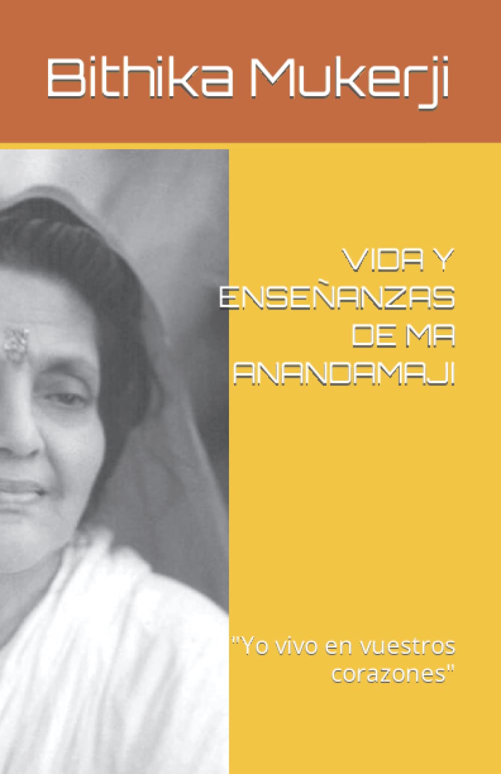 Libro: VIDA Y ENSEÑANZAS DE MA ANANDAMAJI: "Yo vivo en vuestros corazones"