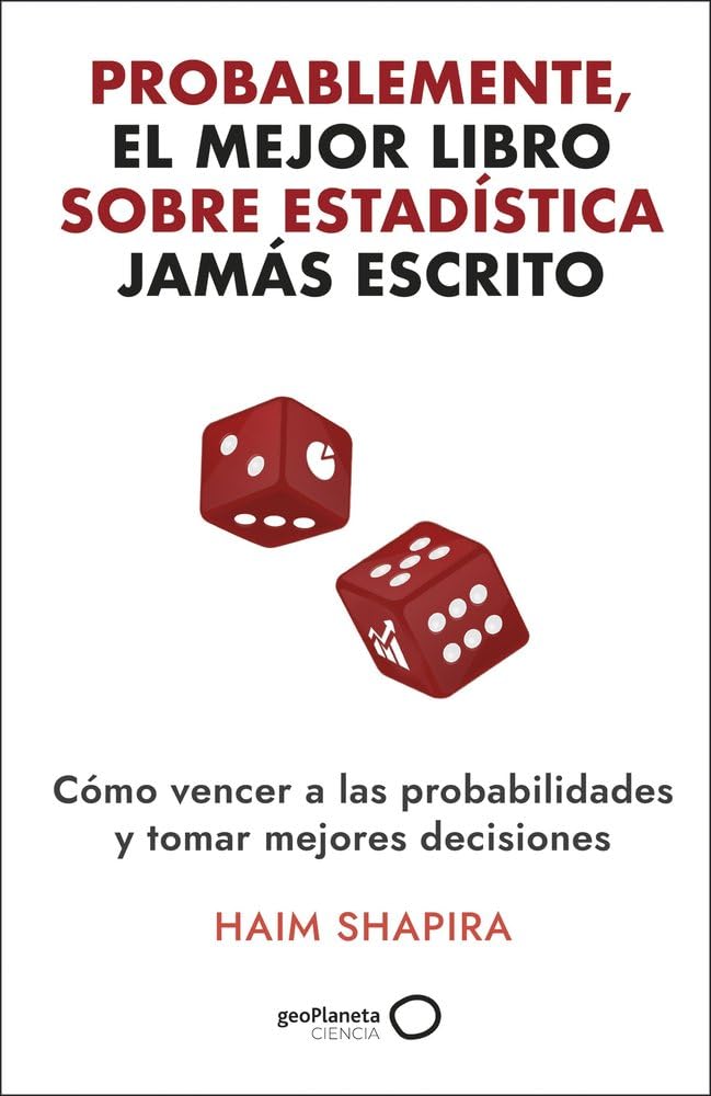 Libro: Probablemente, el mejor libro sobre estadística jamás escrito: Cómo vencer a las probabilidades y tomar las mejores decisiones
