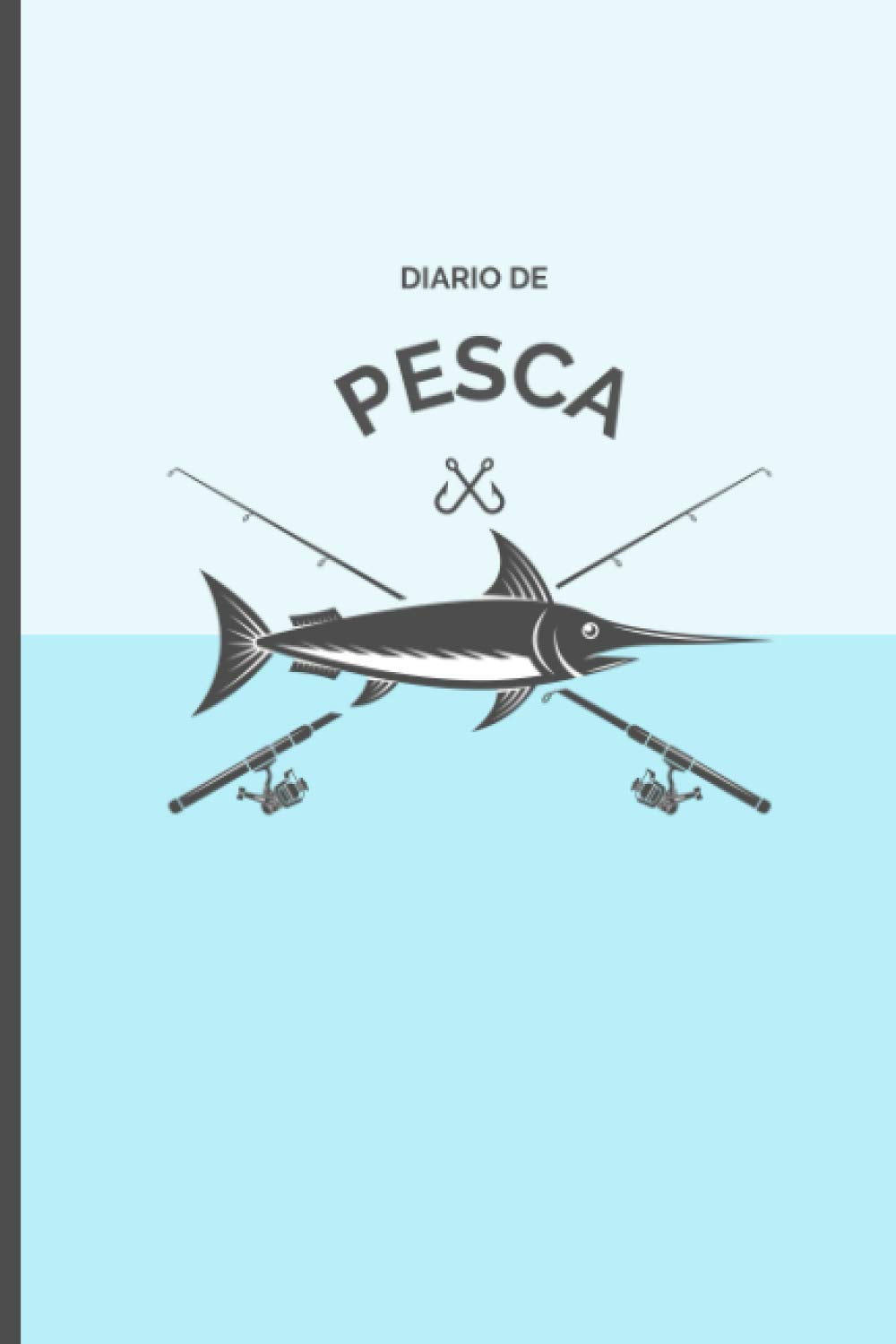 Libro: Diario de pesca.: Libro para registrar tus capturas, las fases de la luna, el equipo, lugar etc. Ideal para cualquier amante a la pesca. (Spanish Edition)