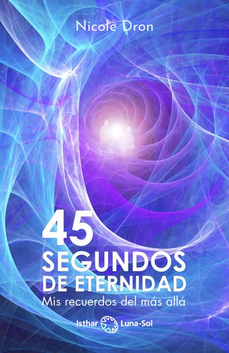 Libro: 45 segundos de eternidad: mis recuerdos del más allá