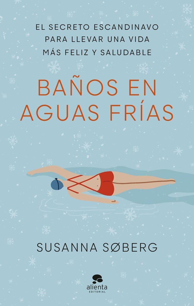 Libro: Baños en aguas frías: El secreto escandinavo para llevar una vida más feliz y saludable (Alienta)