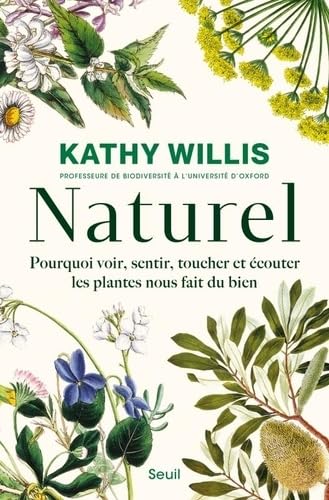 Libro: Naturel: Pourquoi voir, sentir, toucher et écouter les plantes nous fait du bien