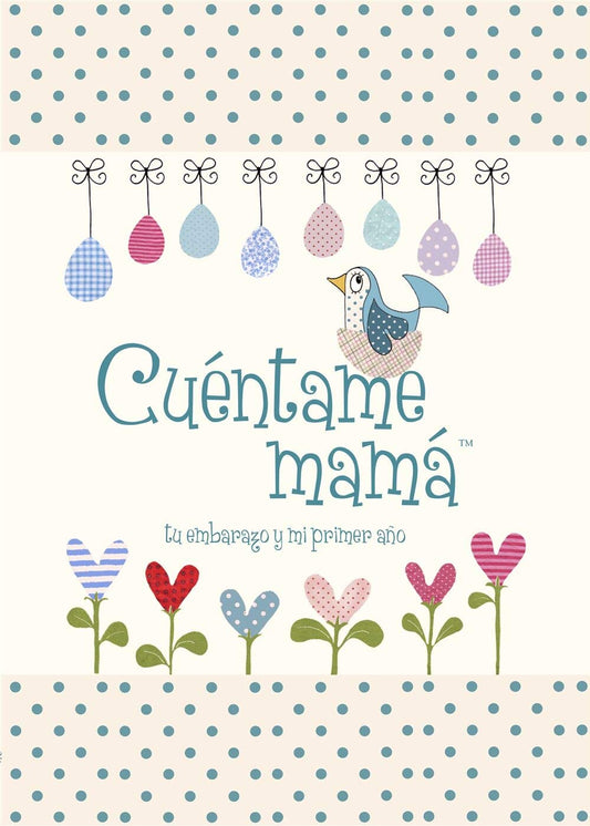 Cuentame mamá: Tu embarazo y mi primer año (Cuéntame Tu Vida)