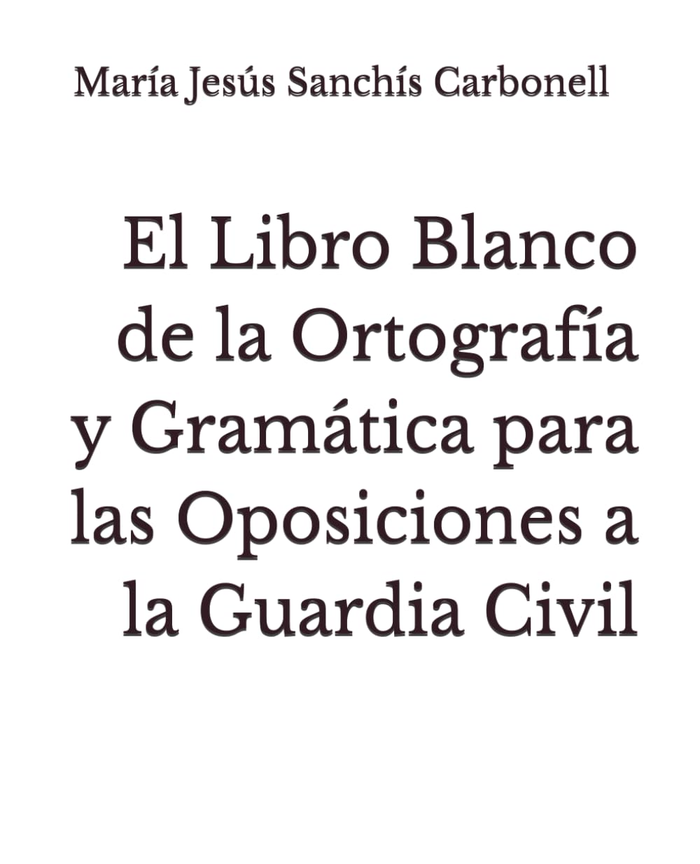 Libro: El Libro Blanco de la Ortografía y Gramática para las Oposiciones a la Guardia Civil (Spanish Edition)