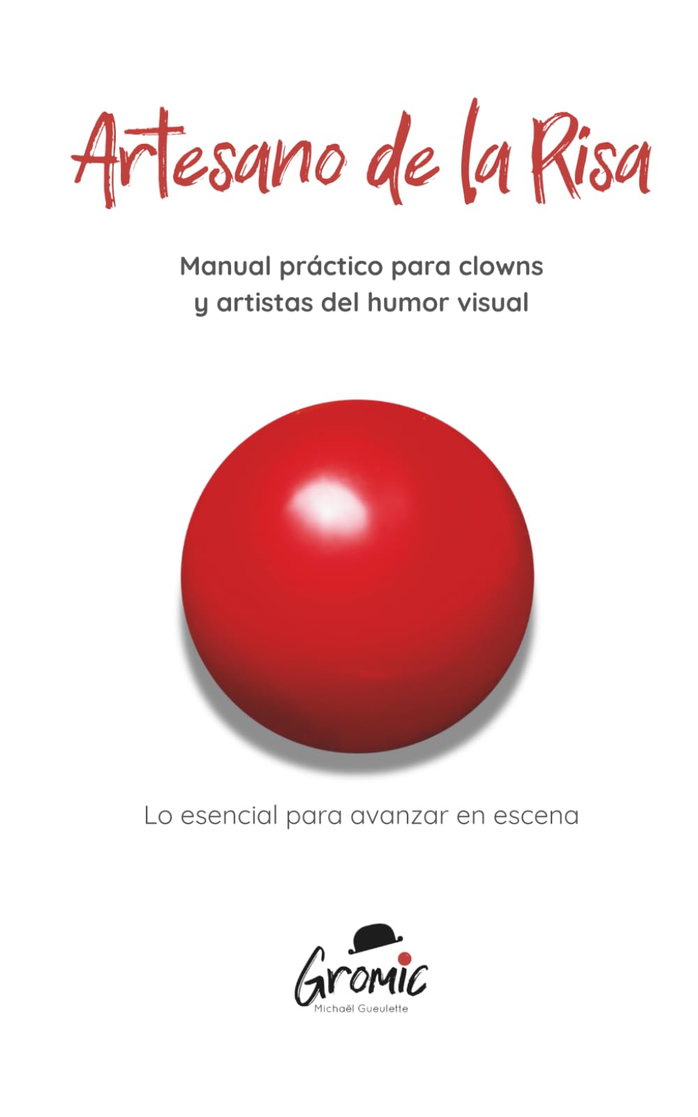 Libro: Artesano de la Risa: Manual práctico para clowns y artistas del humor visual (Spanish Edition)
