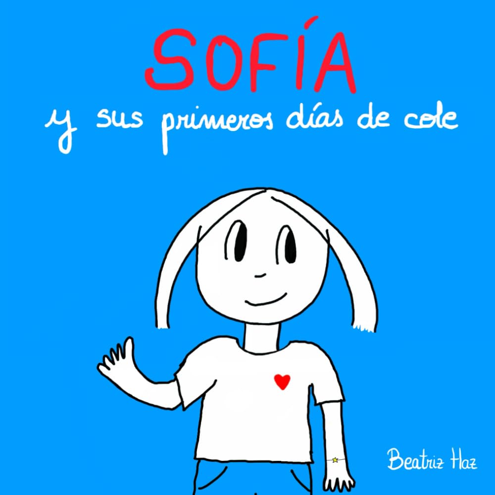 Libro: Sofía y sus primeros días de cole.: Un cuento sobre el período de adaptación y la importancia del vínculo. (Spanish Edition)