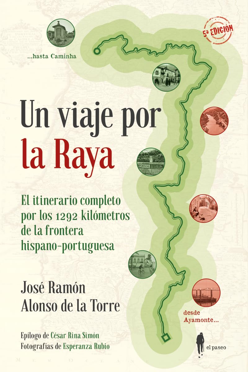 Libro: Un viaje por la raya: El itinerario completo por los 1292 kilómetros de la frontera hispano-portuguesa: 1 (Itinerantes)
