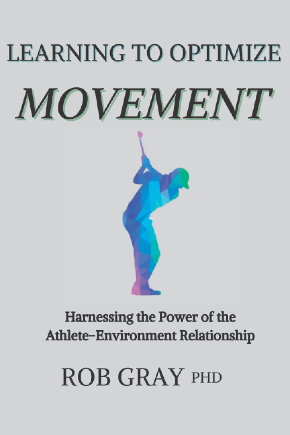 Libro: Learning to Optimize Movement: Harnessing the Power of the Athlete-Environment Relationship