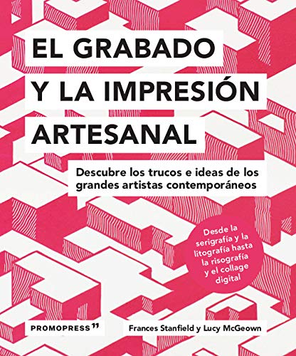 Libro: El grabado y la impresión Artesanal. Descubre Los trucos e Ideas De Los Grandes artistas contemporáneos (DISE?O)