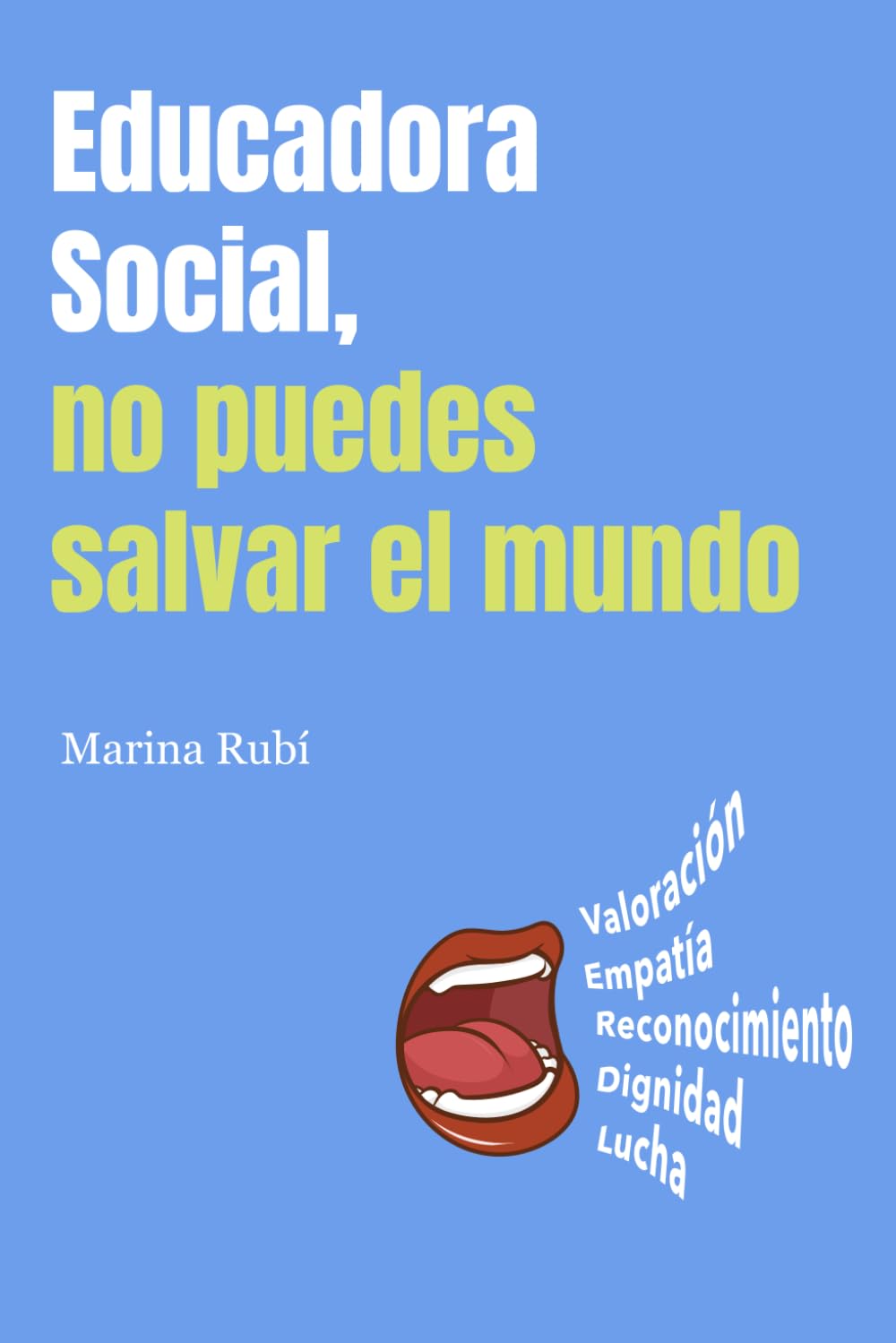 Libro: Educadora social, no puedes salvar el mundo (Spanish Edition)