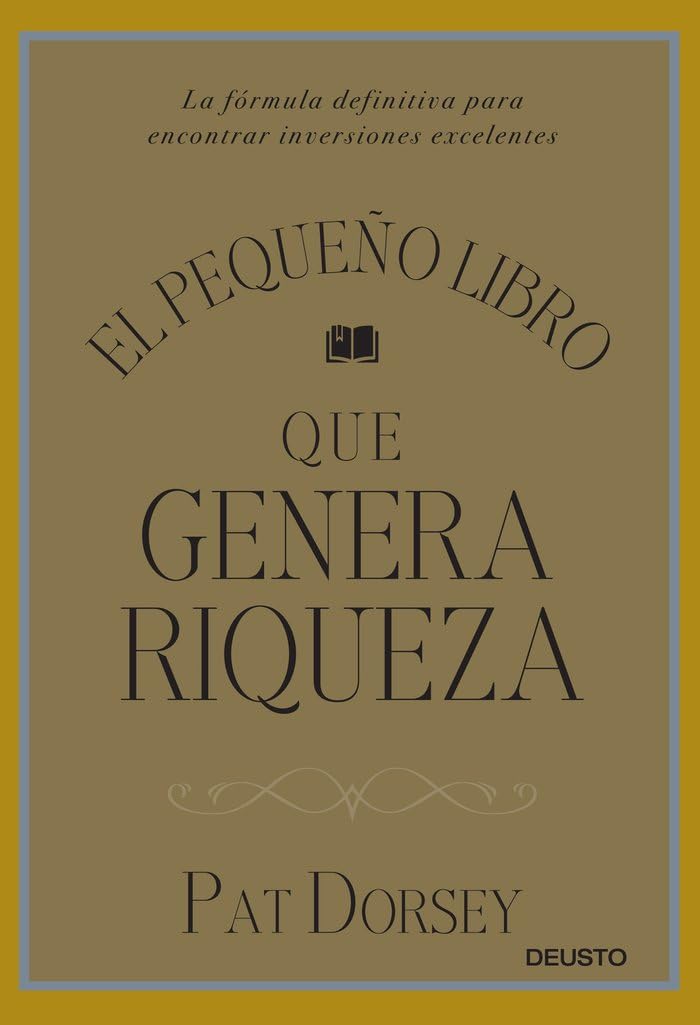 El pequeño libro que genera riqueza: La fórmula definitiva para encontrar inversiones excelentes