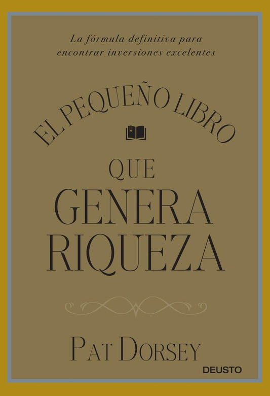 El pequeño libro que genera riqueza: La fórmula definitiva para encontrar inversiones excelentes