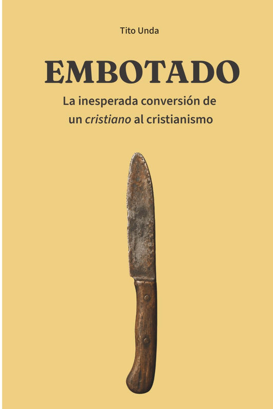 Embotado: La inesperada conversion de un cristiano al cristianismo