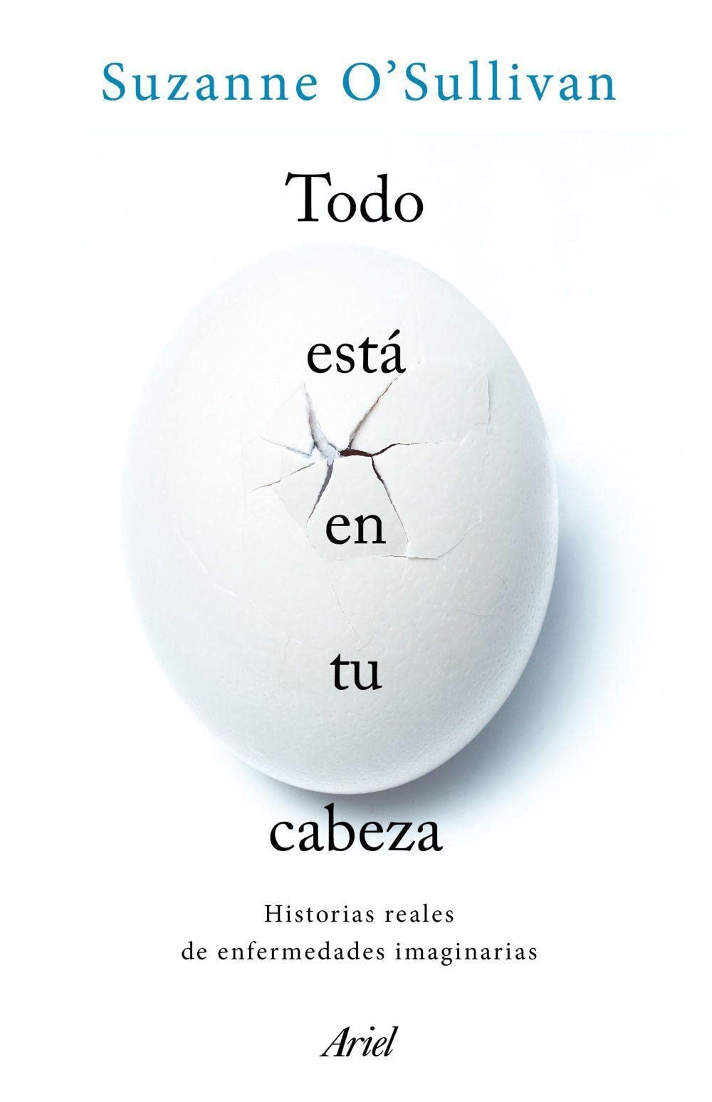 Libro: Todo está en tu cabeza: Historias reales de enfermedades imaginarias