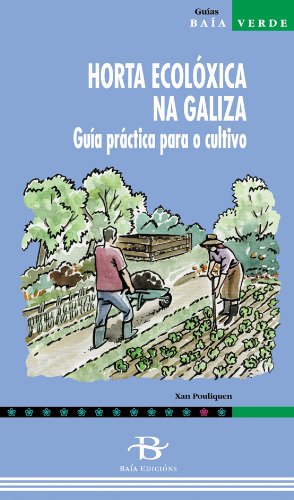 Libro: Horta ecolóxica na Galiza. Guía práctica para o cultivo (Baía Verde) (Galician Edition)