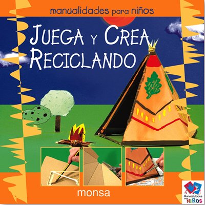 Libro: Juega y crea reciclando (Spanish Edition)