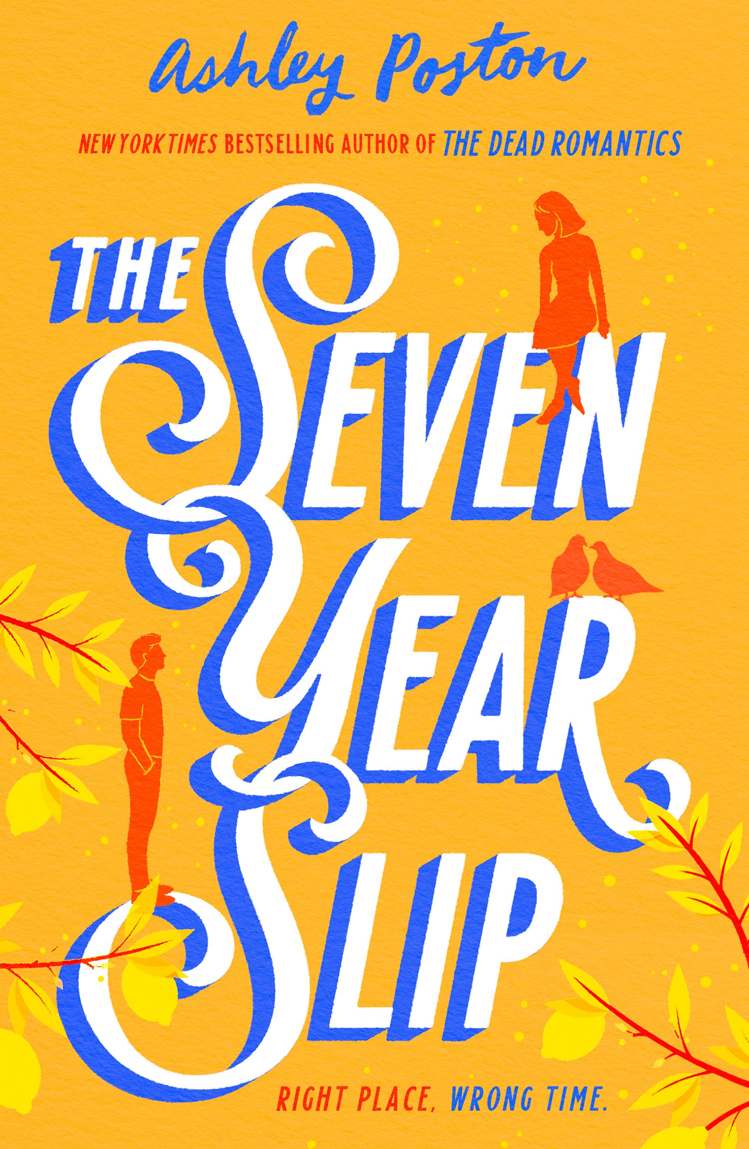 The Seven Year Slip: The laugh-out-loud rom-com from the New York Times bestselling author of THE DEAD ROMANTICS, now in a beautiful collector’s edition! Your new 2026 obsession