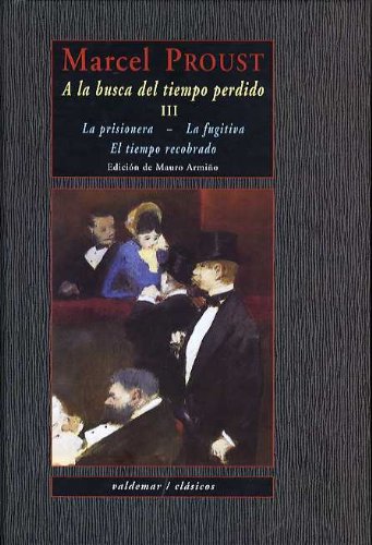 Libro: A la busca del tiempo perdido III: La prisionera & La fugitiva & El tiempo recobrado.: 3 (Clásicos)