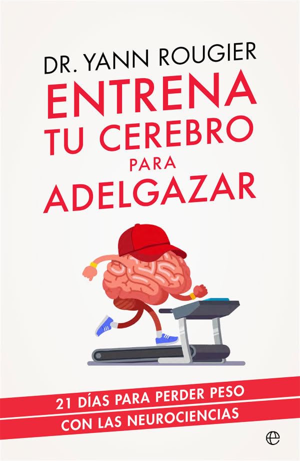 Libro: Entrena tu cerebro para adelgazar: 21 días para perder peso con las neurociencias