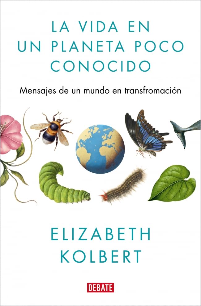 Libro: La vida en un planeta poco conocido: Mensajes de un mundo en transformación (Ciencia y Tecnología)