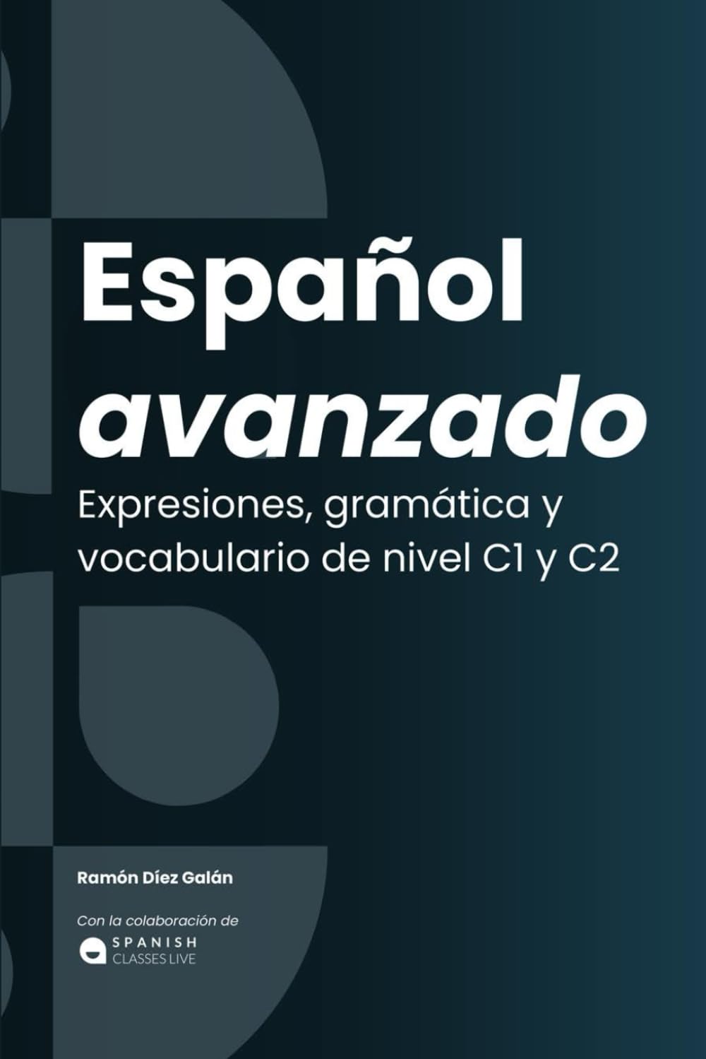 Libro: Español avanzado: Expresiones, gramática y vocabulario. C1 / C2