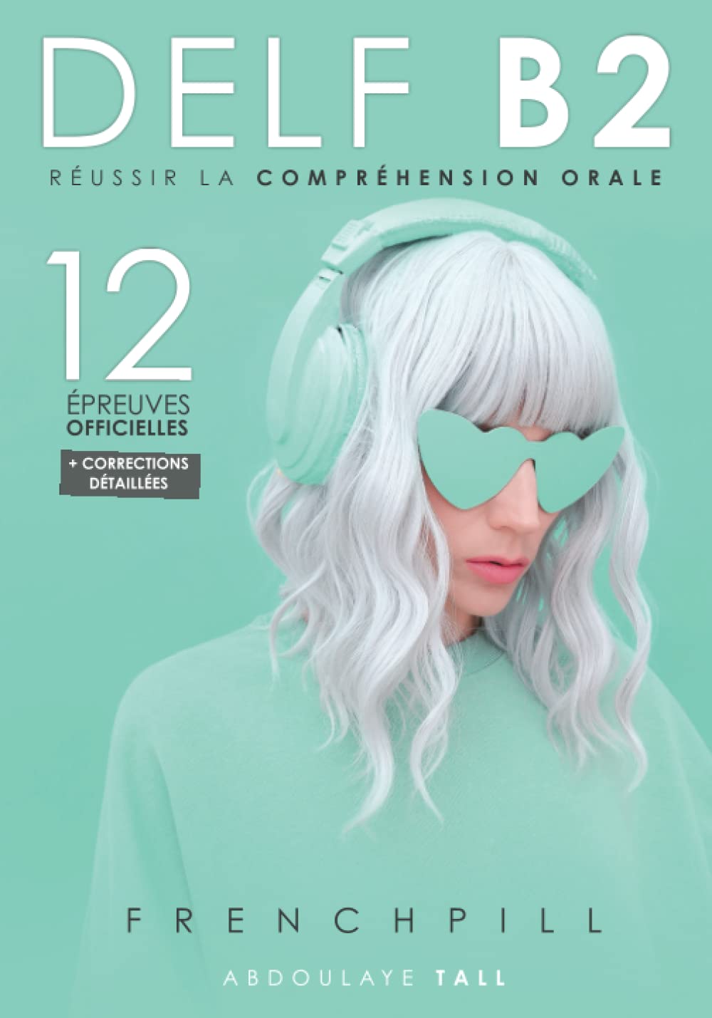 Libro: DELF B2 : réussir la compréhension orale: 12 épreuves officielles + correction détaillée