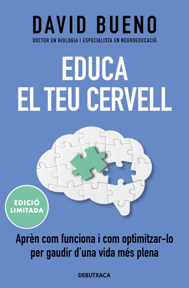 Libro: Educa el teu cervell (edició limitada): Aprèn com funciona i com optimitzar-lo per gaudir una vida més plena (Divulgació)