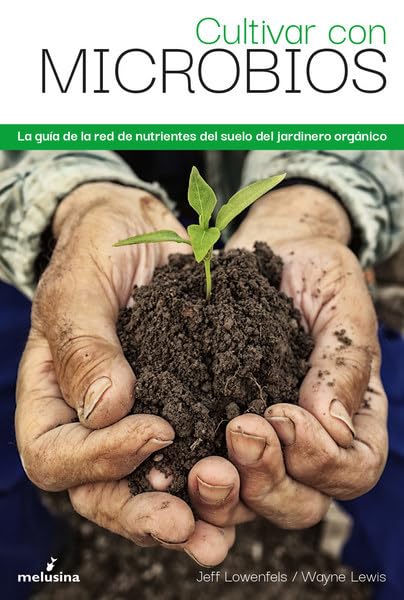 Libro: Cultivar con microbios: La guía de la red de nutrientes del suelo del jardinero orgá (GENERAL)
