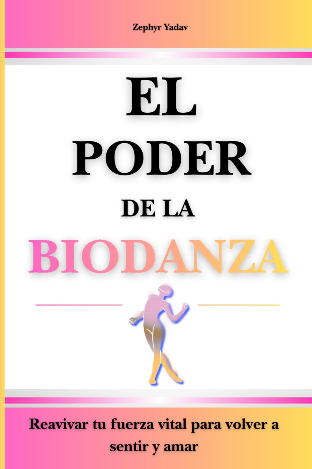 Libro: El Poder de la Biodanza: Reavivar tu fuerza vital para volver a sentir y amar