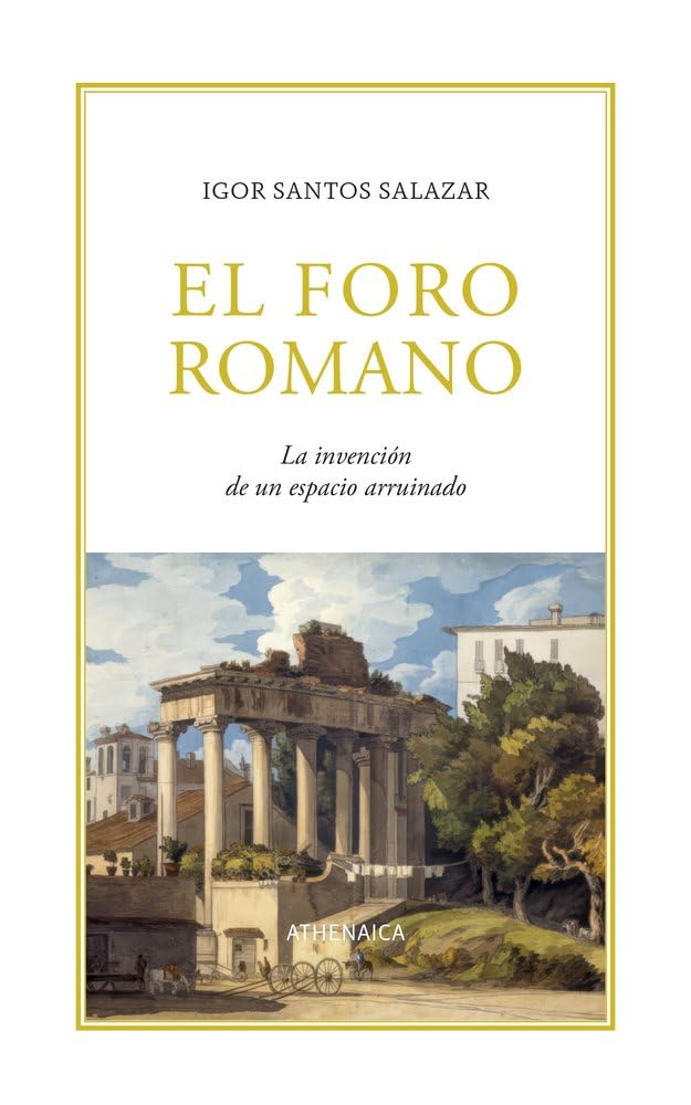Libro: El Foro romano: La invención de un espacio arruinado