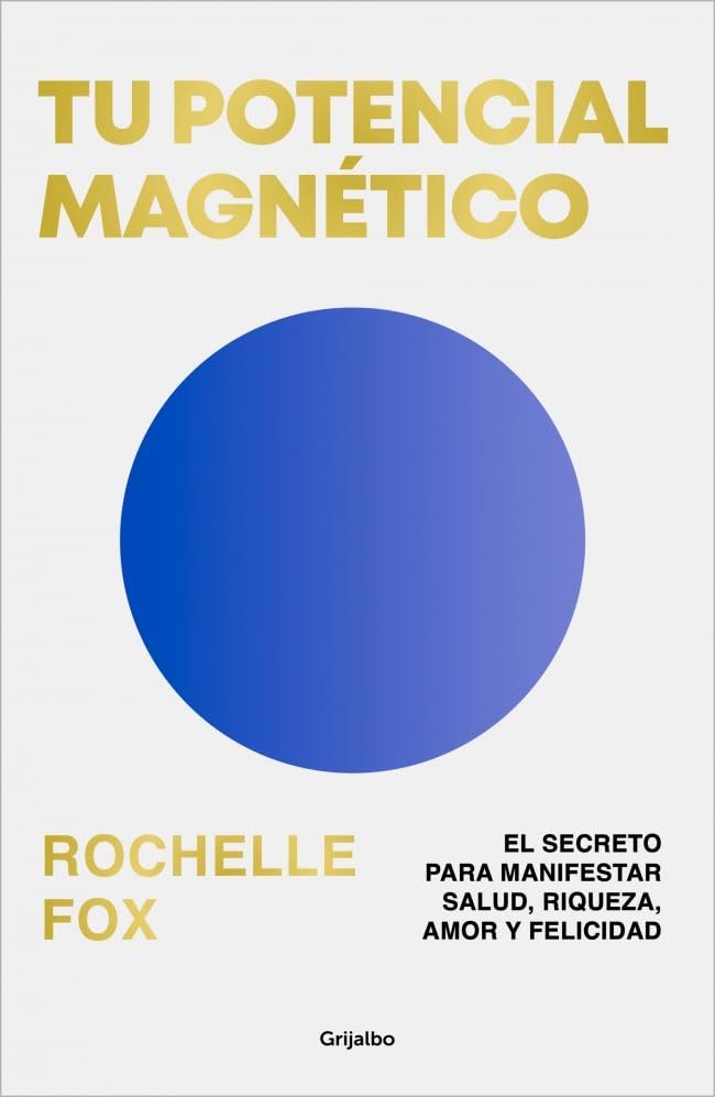 Libro: Tu potencial magnético: El secreto para manifestar salud, riqueza, amor y felicidad