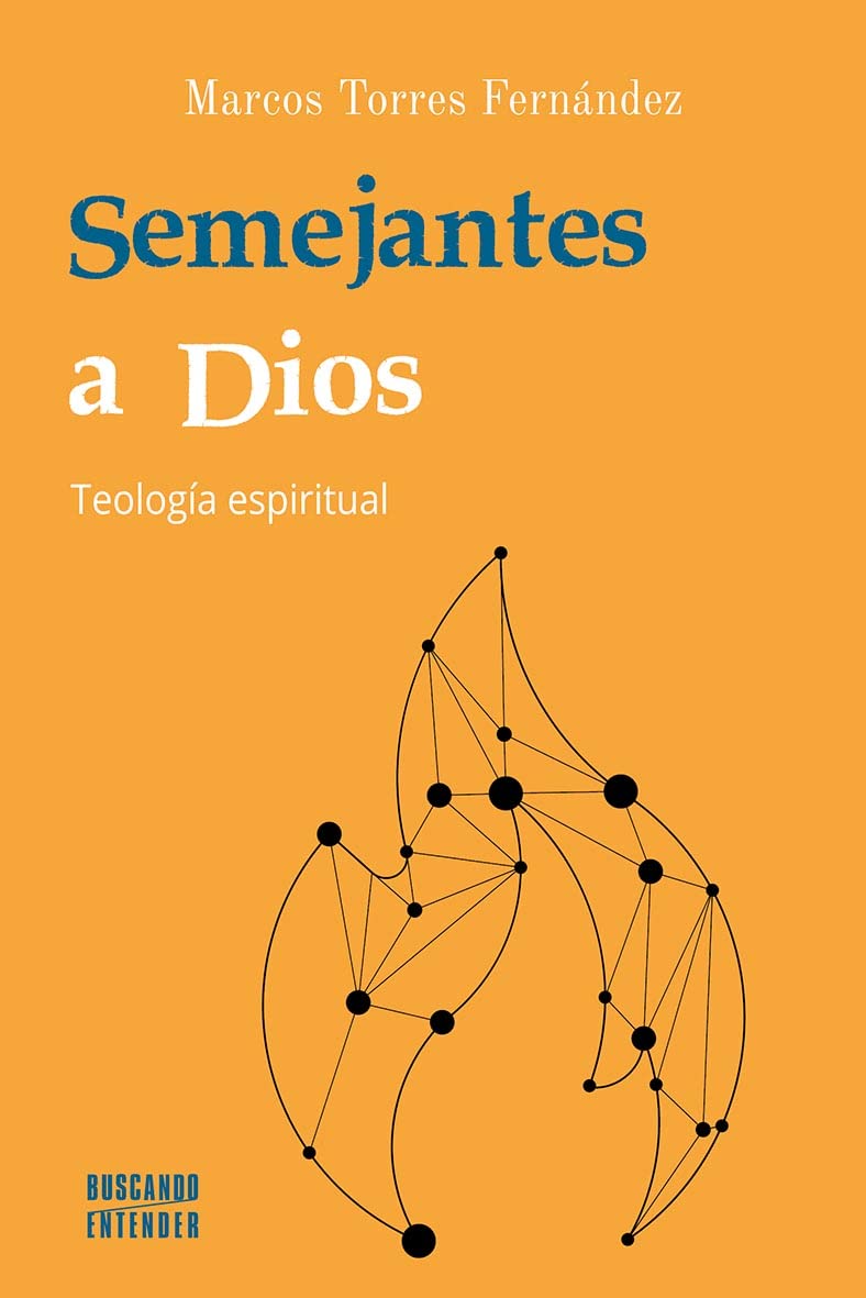 Libro: Semejantes a Dios. Teología espiritual: 18 (Buscando entender)