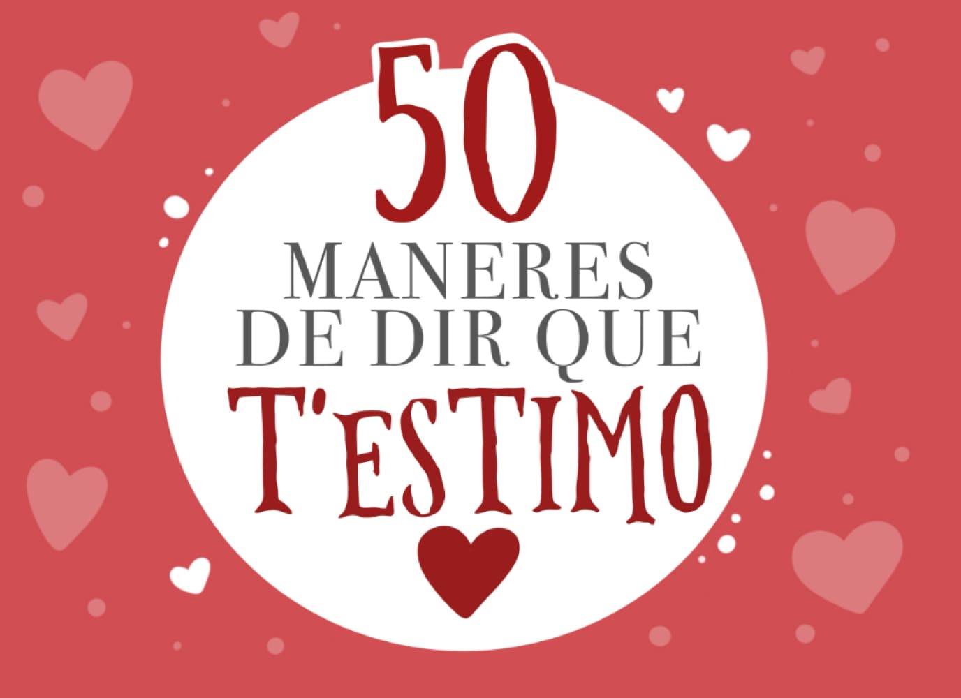 Libro: 50 maneres de dir que t'estimo: Llibre personalitzat – El regal perfecte per Sant Jordi, Sant Valentí o aniversaris, tant per a home com per a dona.